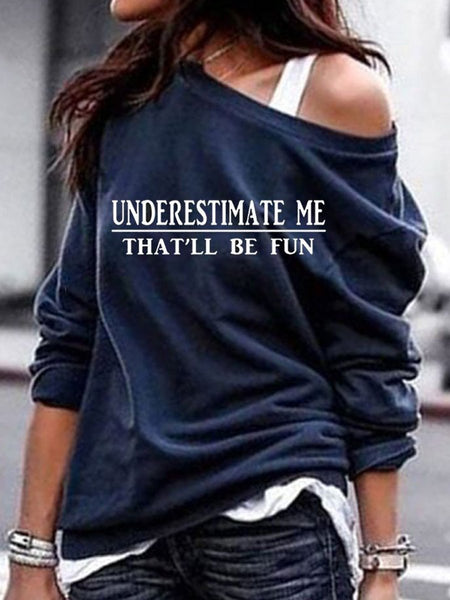 Underestimate Me That'll Be Fun Off-shoulder Sweatshirt
